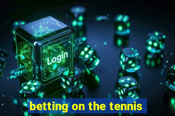 betting on the tennis