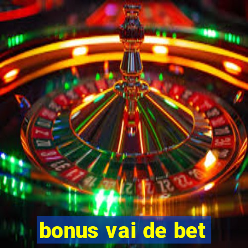 bonus vai de bet