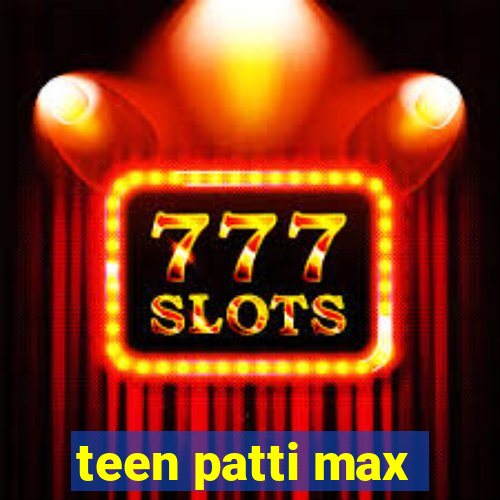 teen patti max