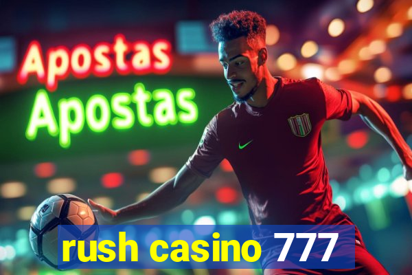 rush casino 777