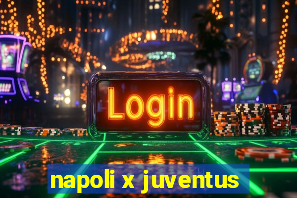 napoli x juventus