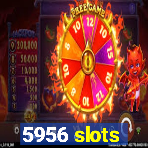 5956 slots