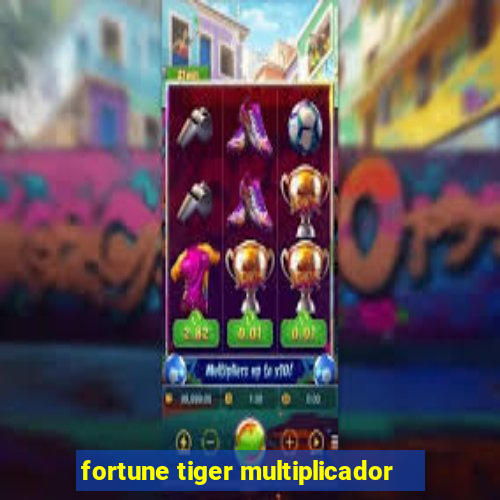 fortune tiger multiplicador