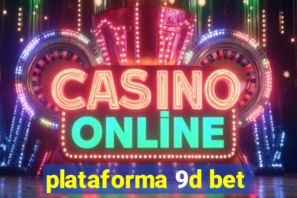 plataforma 9d bet