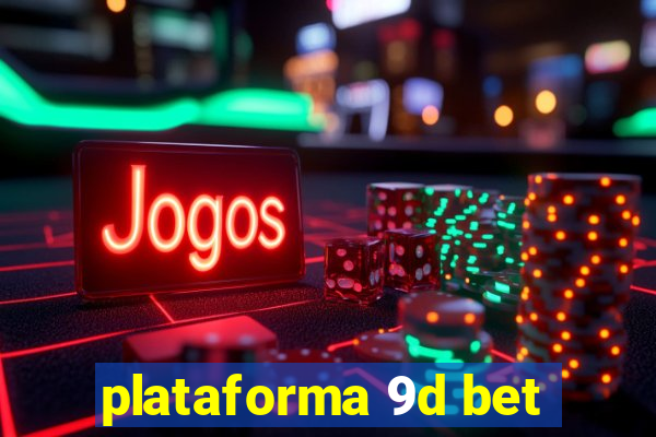 plataforma 9d bet