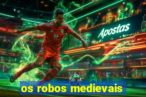 os robos medievais