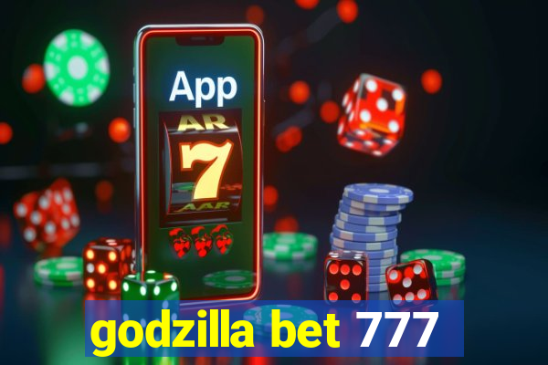 godzilla bet 777