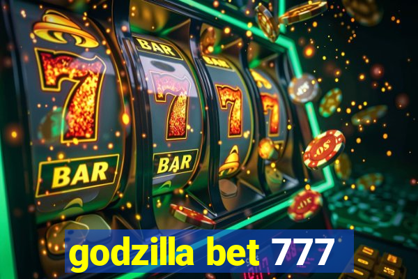 godzilla bet 777