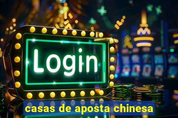 casas de aposta chinesa