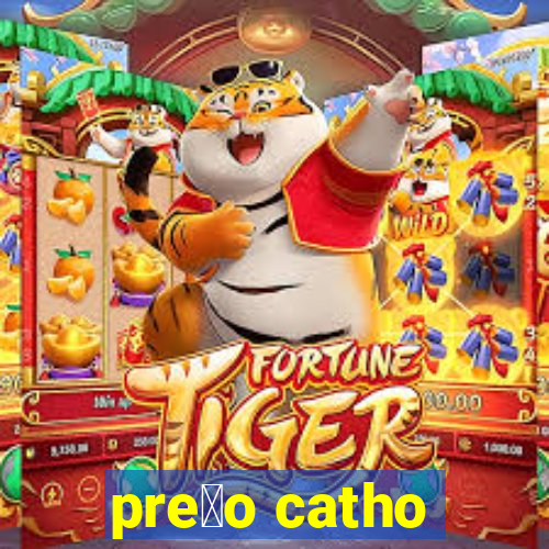 pre莽o catho