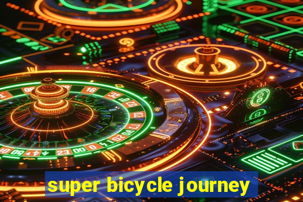 super bicycle journey