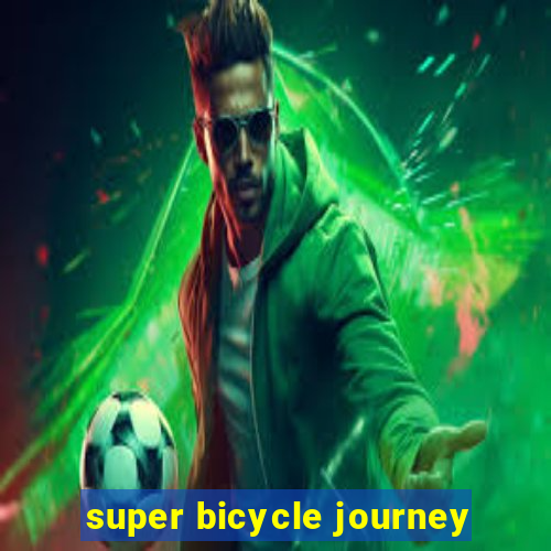 super bicycle journey