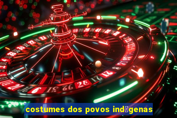 costumes dos povos ind铆genas