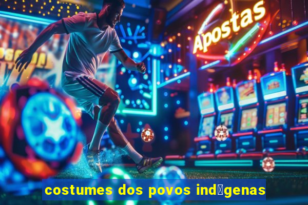 costumes dos povos ind铆genas