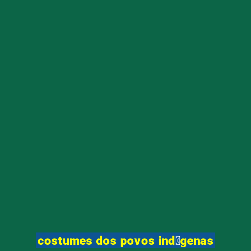 costumes dos povos ind铆genas