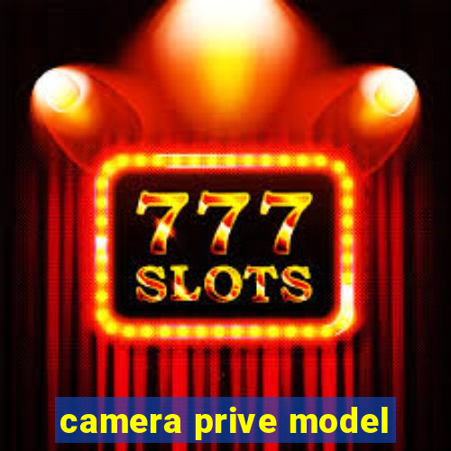 camera prive model