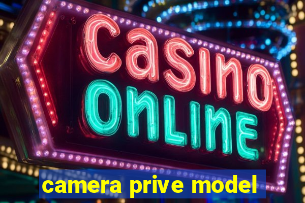 camera prive model