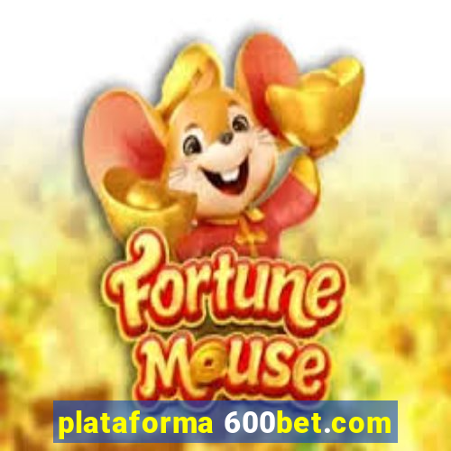 plataforma 600bet.com