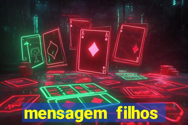 mensagem filhos herança do senhor