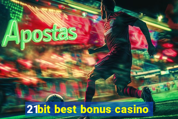 21bit best bonus casino