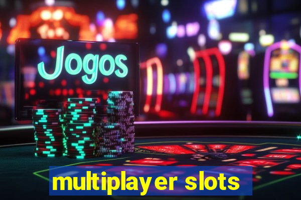 multiplayer slots