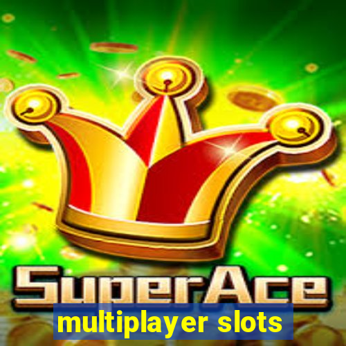 multiplayer slots