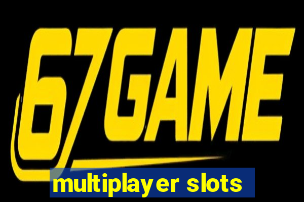 multiplayer slots