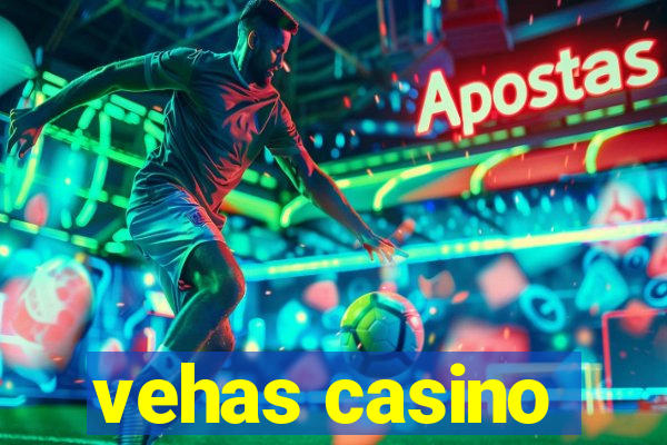 vehas casino