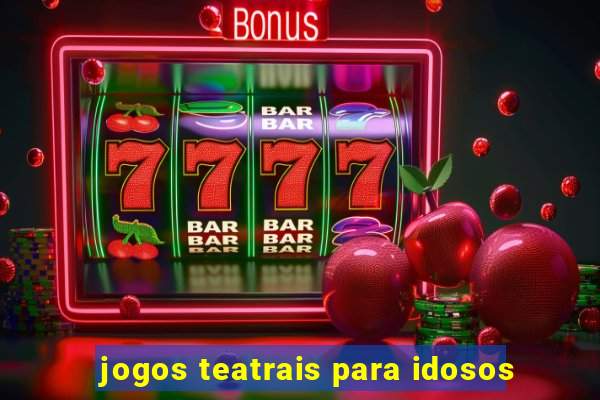 jogos teatrais para idosos