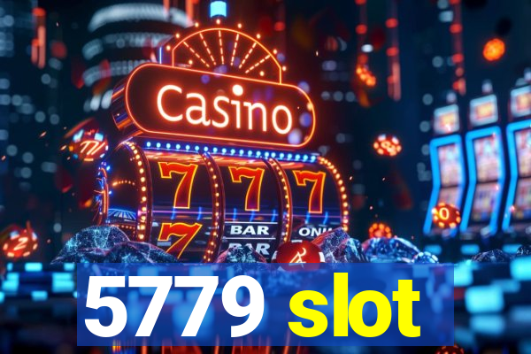 5779 slot