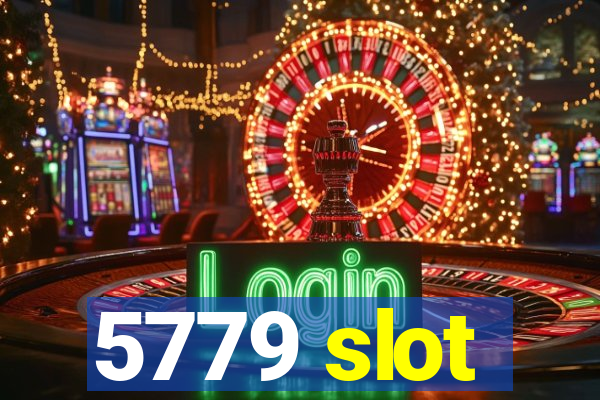 5779 slot