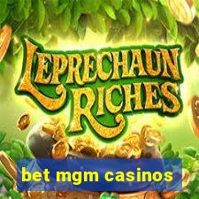 bet mgm casinos