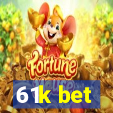 61k bet