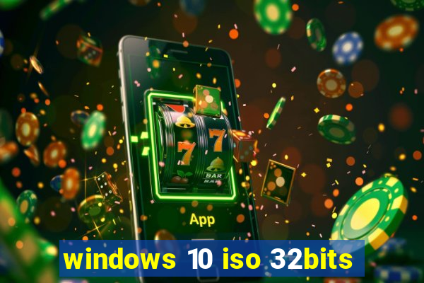 windows 10 iso 32bits