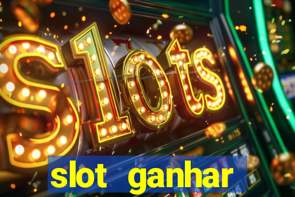 slot ganhar dinheiro no cadastro