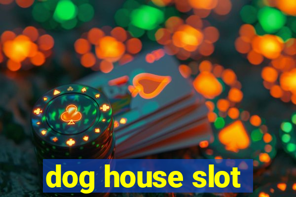 dog house slot