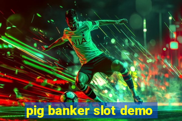 pig banker slot demo