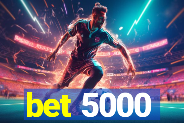 bet 5000