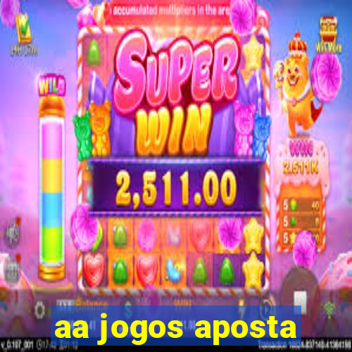 aa jogos aposta