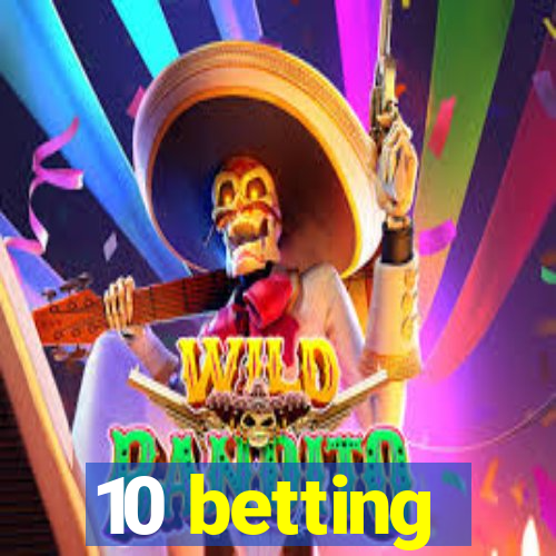 10 betting