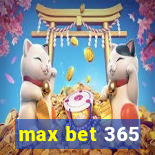 max bet 365