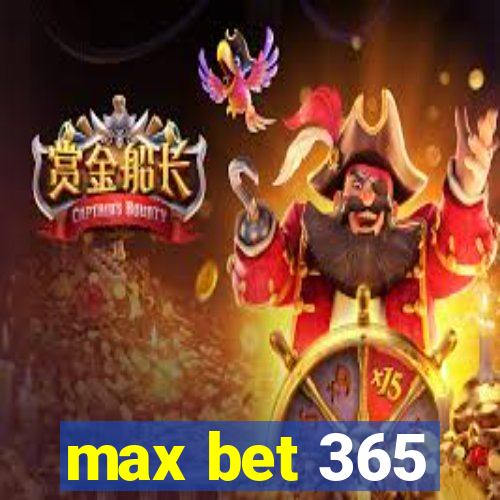 max bet 365