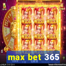 max bet 365