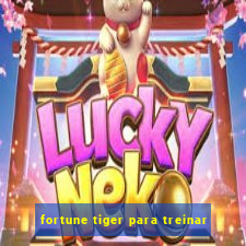 fortune tiger para treinar