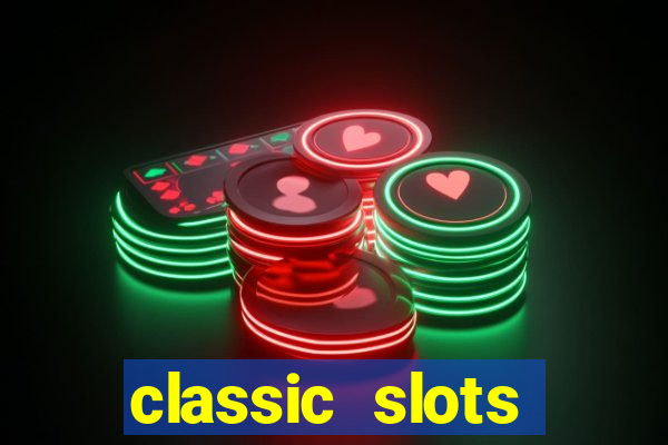 classic slots online game