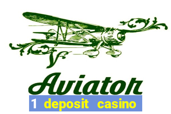 1 deposit casino real money