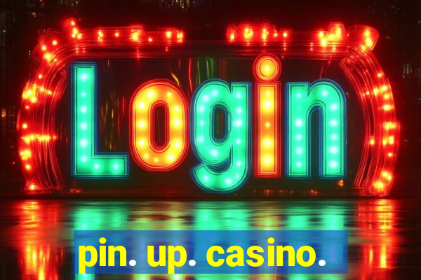 pin. up. casino.