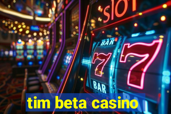 tim beta casino