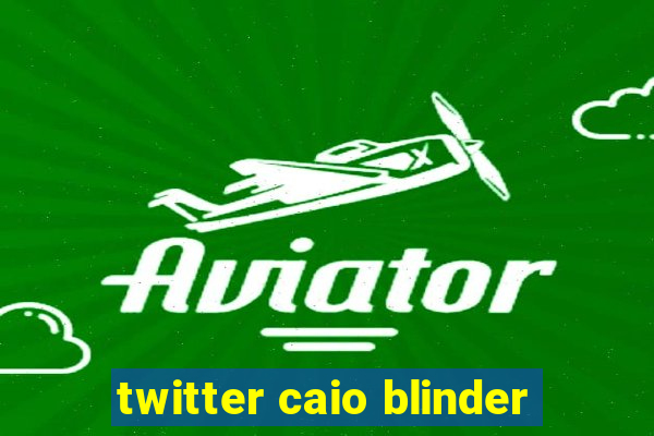 twitter caio blinder