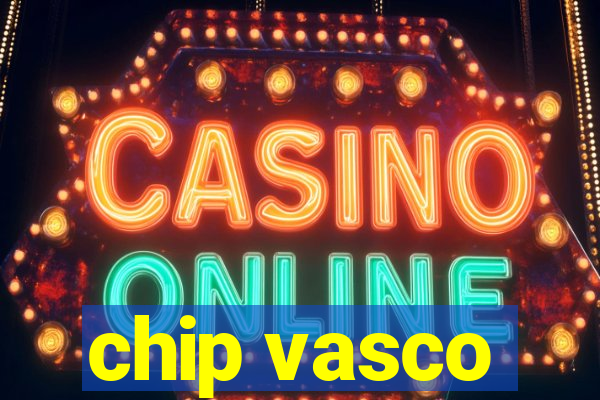 chip vasco